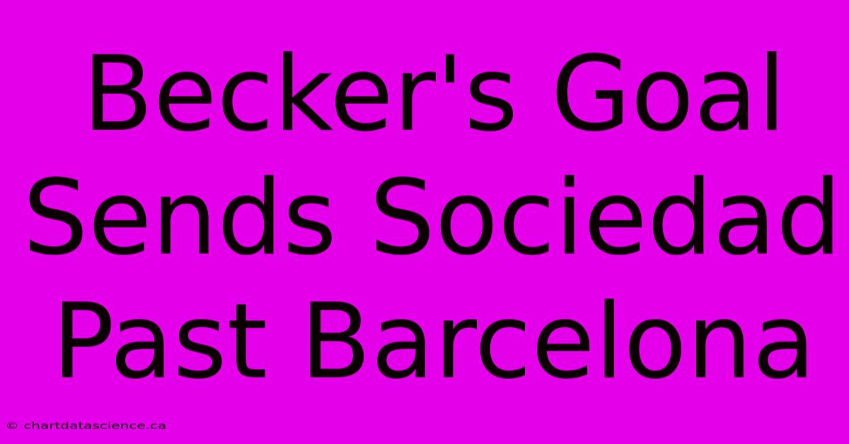 Becker's Goal Sends Sociedad Past Barcelona