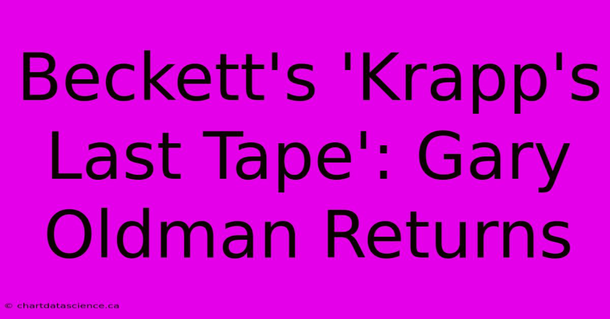 Beckett's 'Krapp's Last Tape': Gary Oldman Returns 