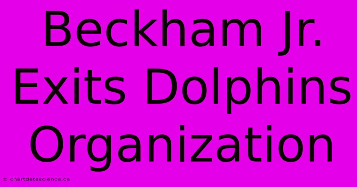 Beckham Jr. Exits Dolphins Organization