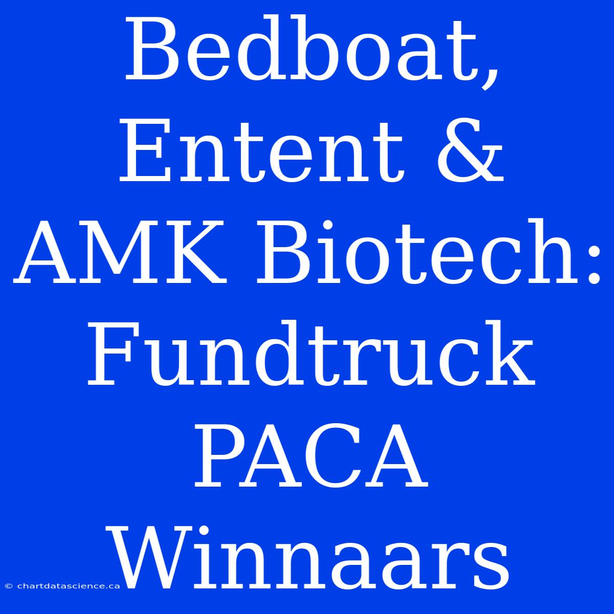 Bedboat, Entent & AMK Biotech: Fundtruck PACA Winnaars