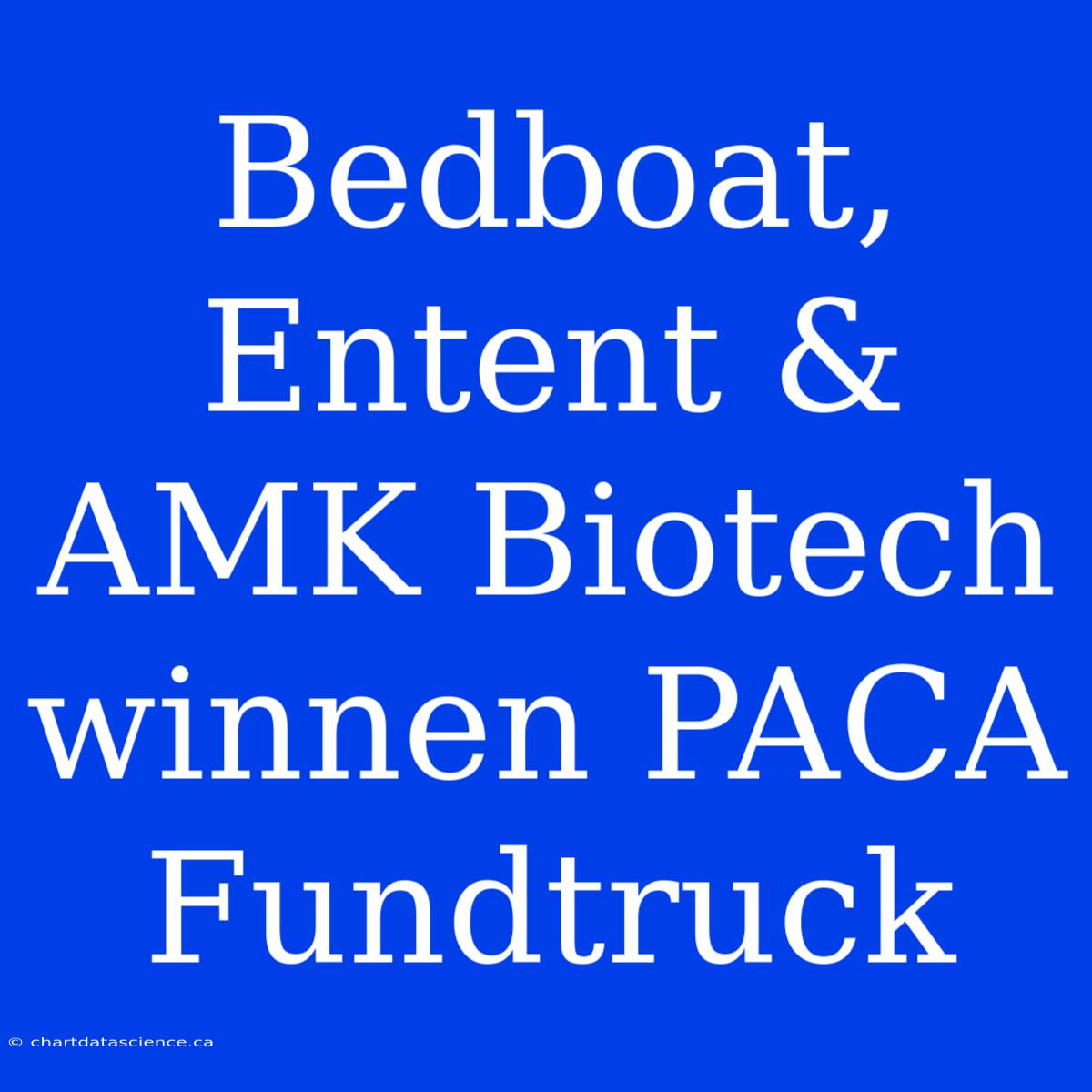 Bedboat, Entent & AMK Biotech Winnen PACA Fundtruck