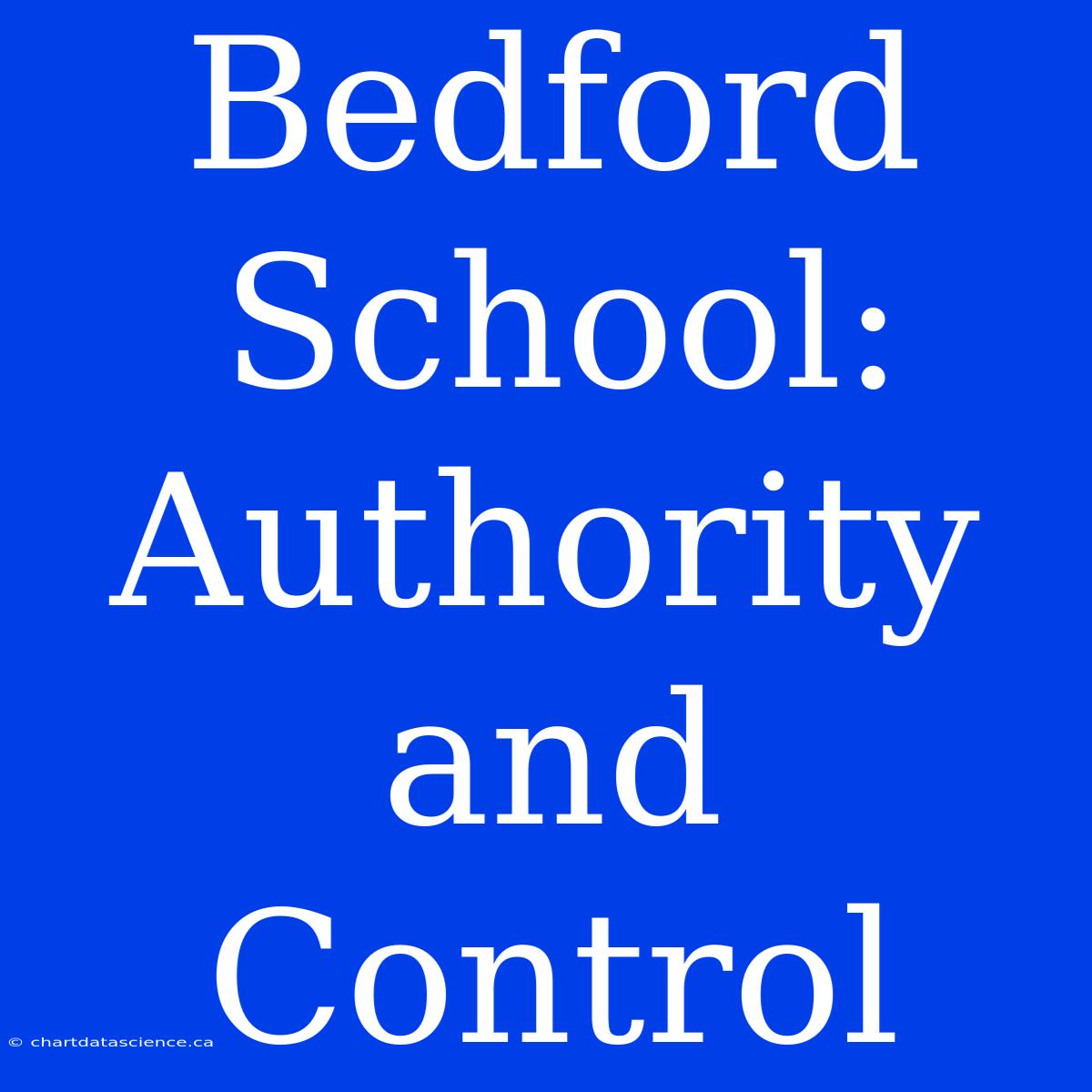 Bedford School: Authority And Control