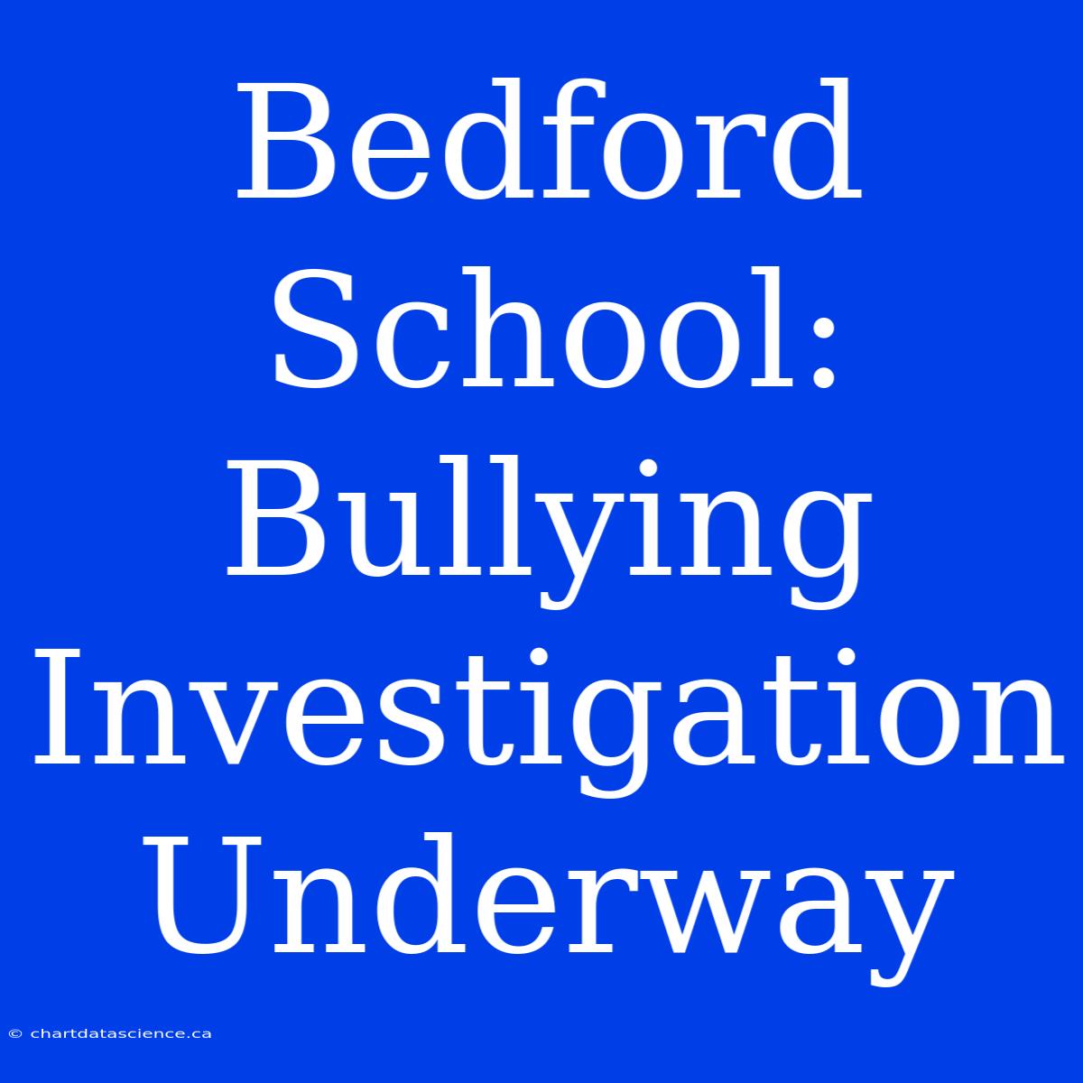 Bedford School: Bullying Investigation Underway