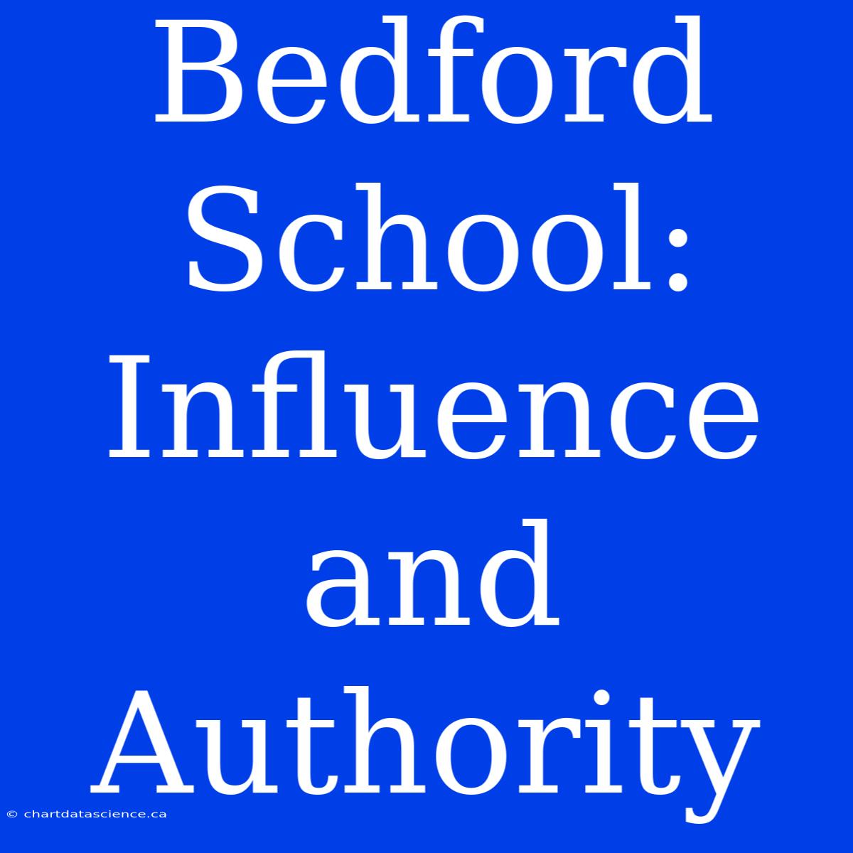 Bedford School: Influence And Authority