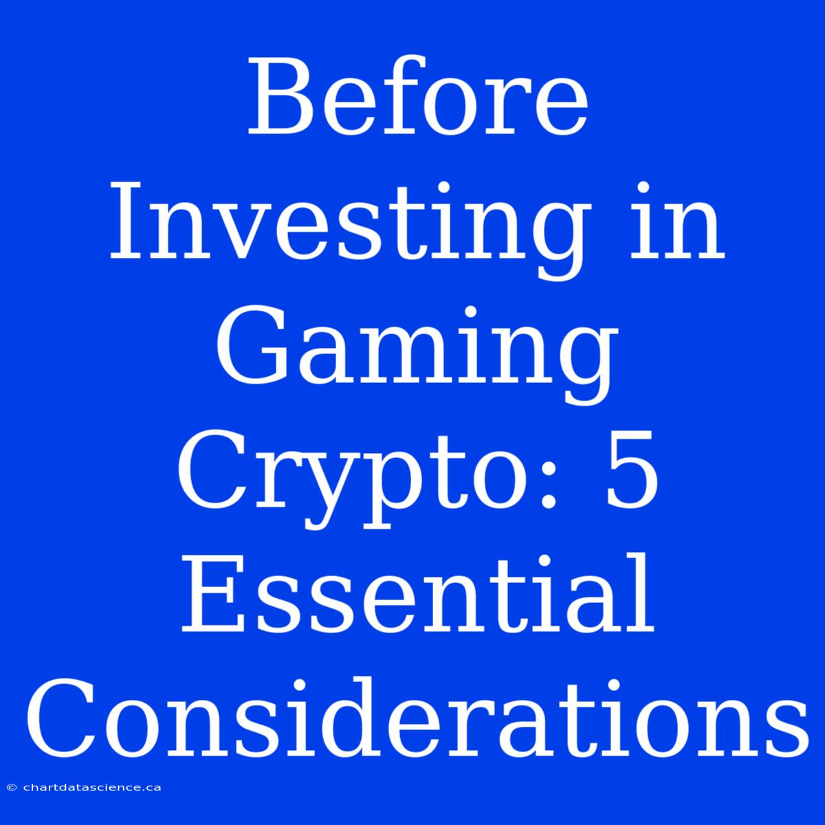 Before Investing In Gaming Crypto: 5 Essential Considerations