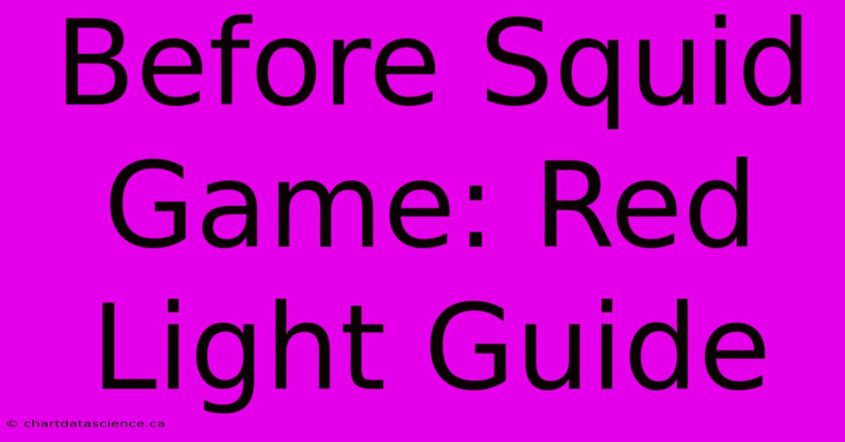 Before Squid Game: Red Light Guide