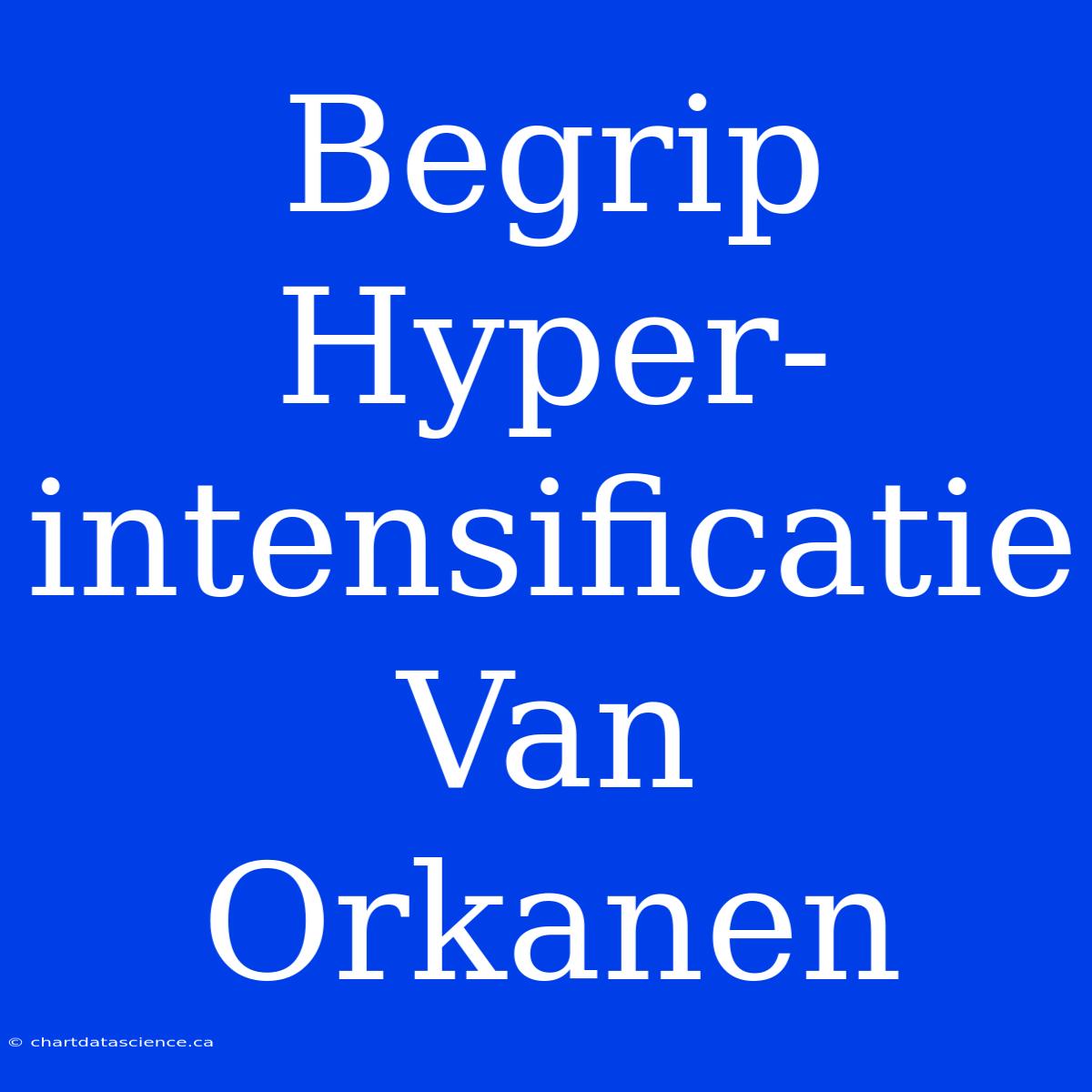 Begrip Hyper-intensificatie Van Orkanen