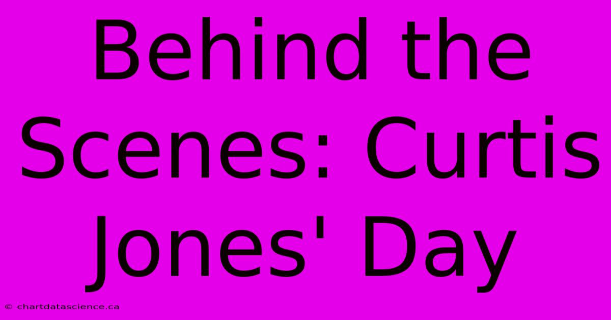 Behind The Scenes: Curtis Jones' Day