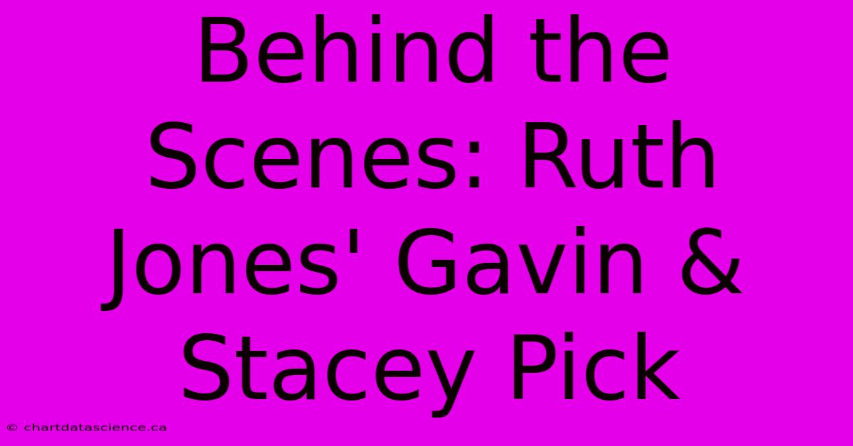 Behind The Scenes: Ruth Jones' Gavin & Stacey Pick