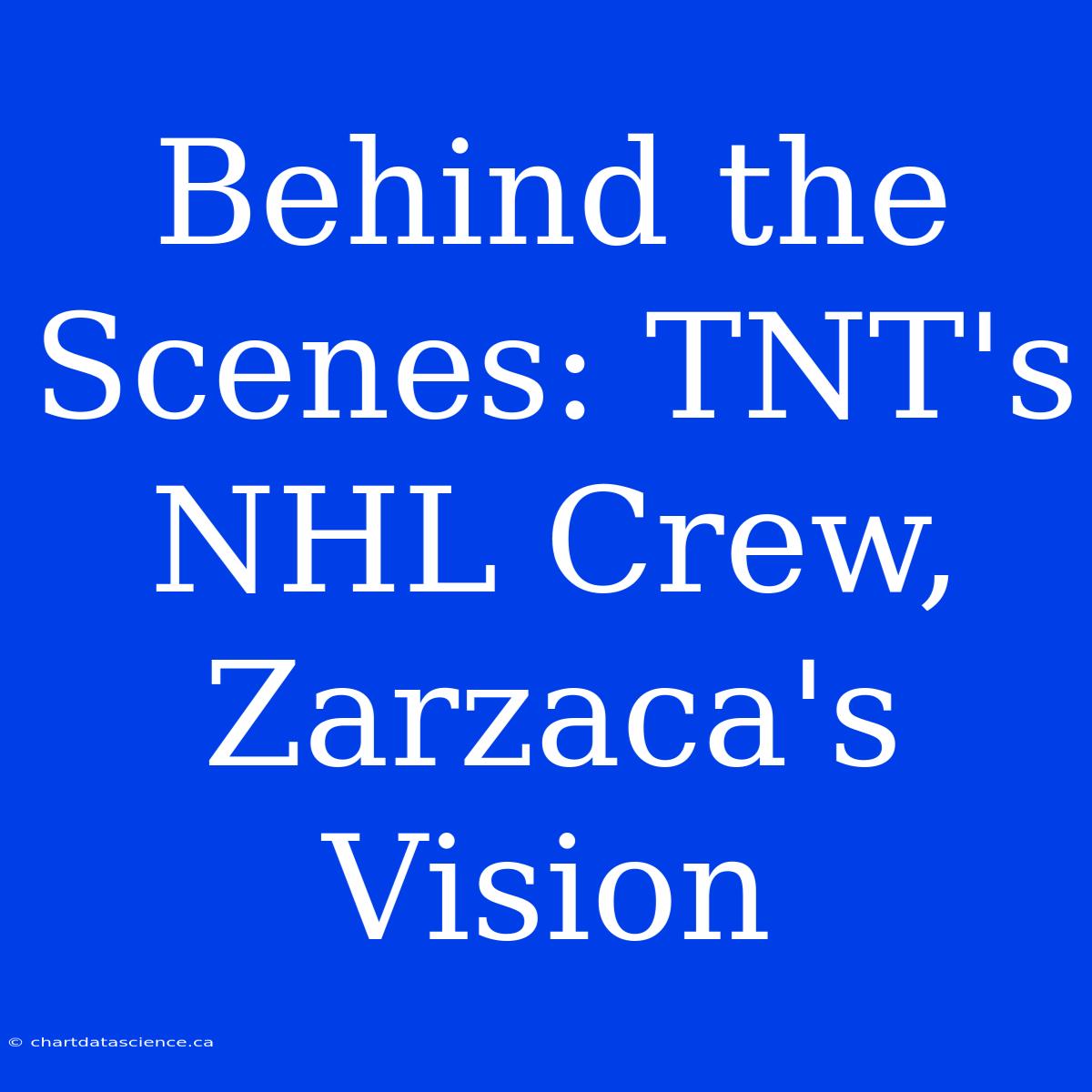 Behind The Scenes: TNT's NHL Crew, Zarzaca's Vision