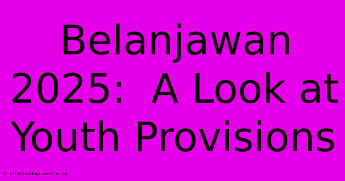 Belanjawan 2025:  A Look At Youth Provisions