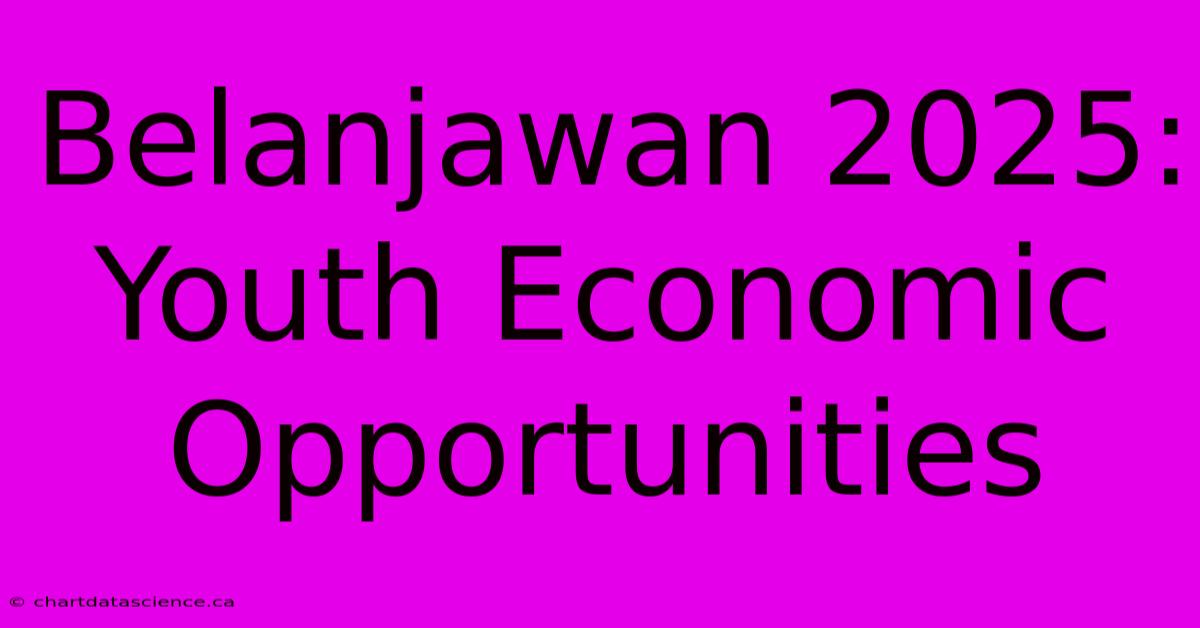 Belanjawan 2025:  Youth Economic Opportunities