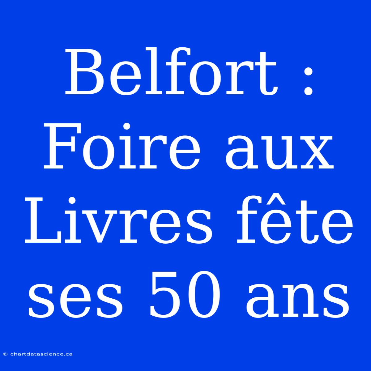 Belfort : Foire Aux Livres Fête Ses 50 Ans