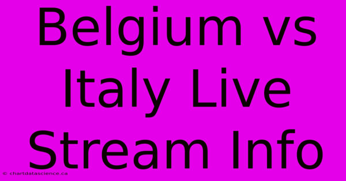 Belgium Vs Italy Live Stream Info