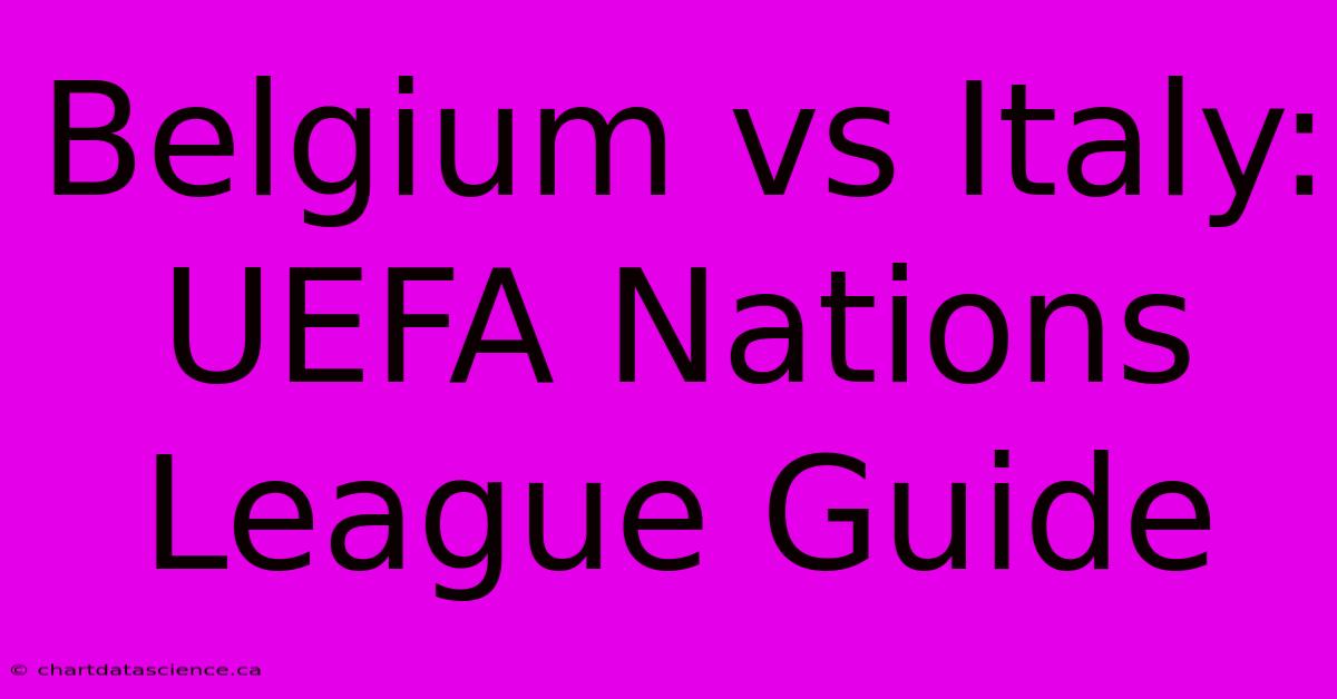 Belgium Vs Italy: UEFA Nations League Guide