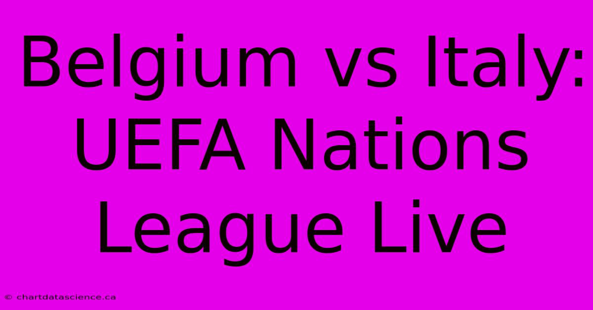 Belgium Vs Italy: UEFA Nations League Live