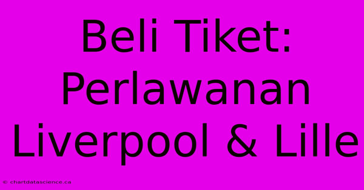 Beli Tiket: Perlawanan Liverpool & Lille