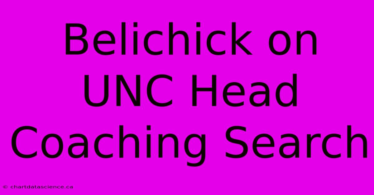 Belichick On UNC Head Coaching Search