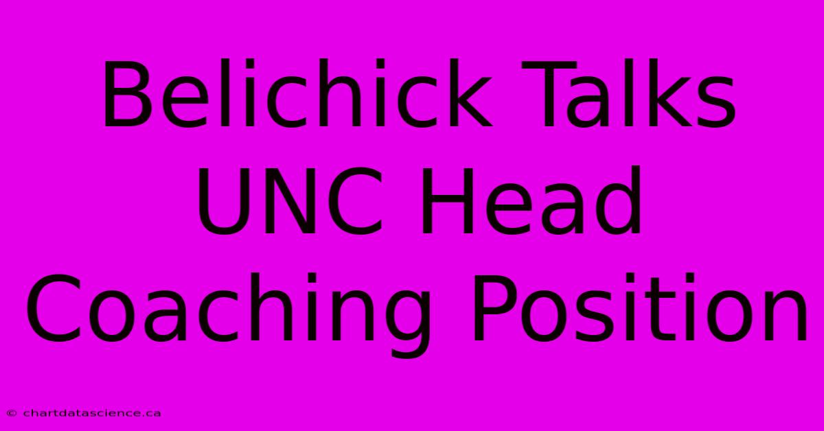 Belichick Talks UNC Head Coaching Position