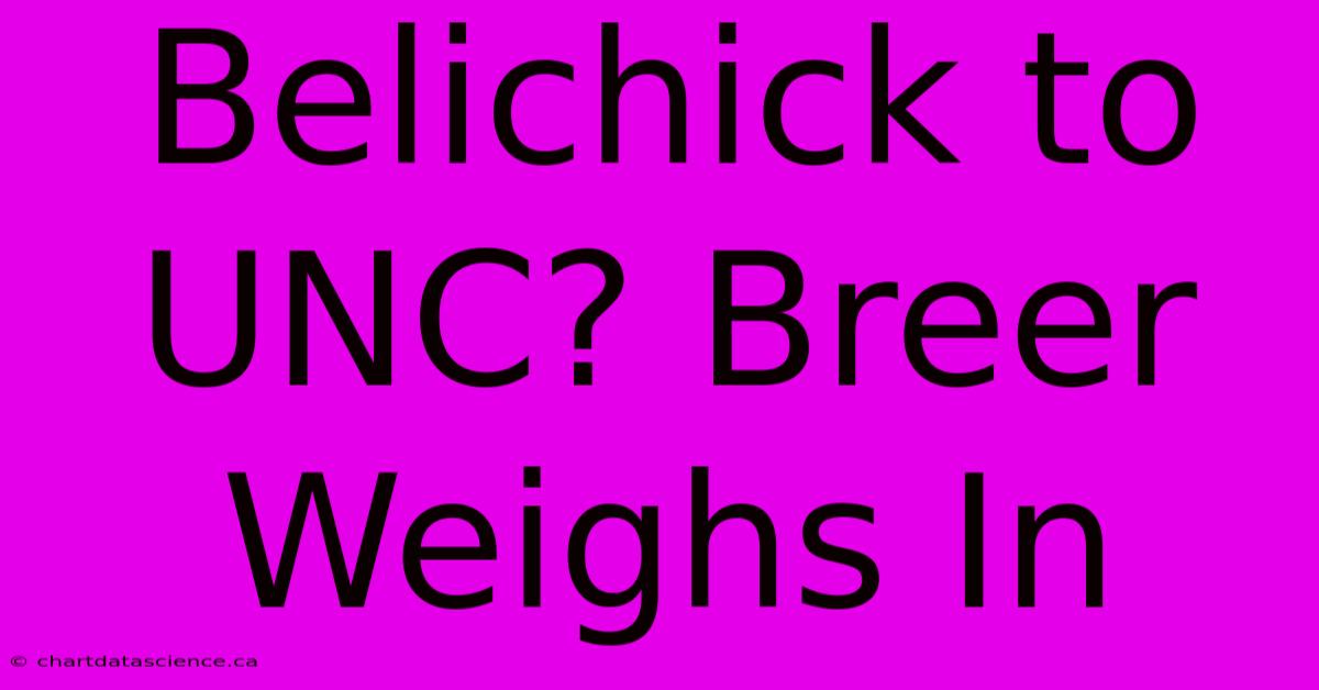 Belichick To UNC? Breer Weighs In