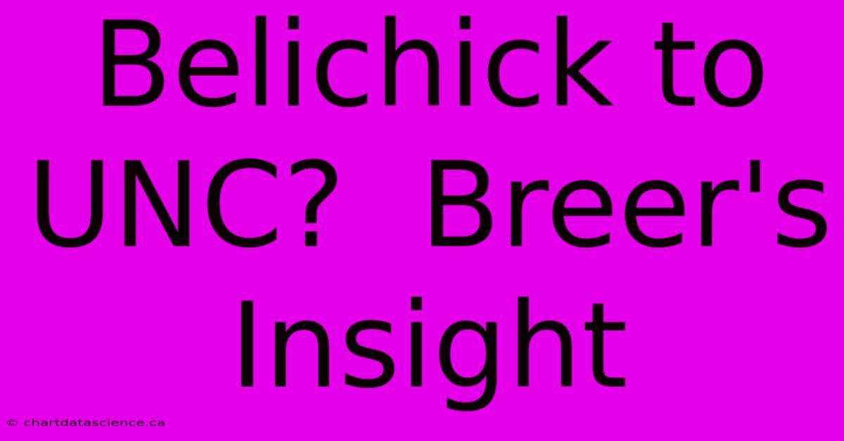 Belichick To UNC?  Breer's Insight