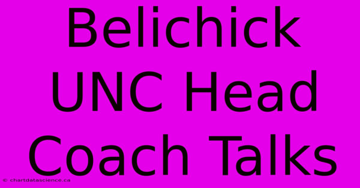 Belichick UNC Head Coach Talks