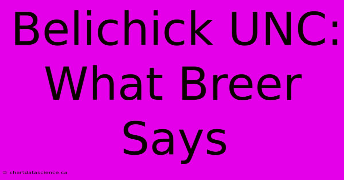 Belichick UNC: What Breer Says