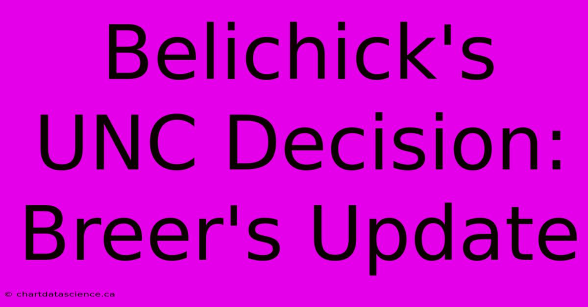 Belichick's UNC Decision: Breer's Update