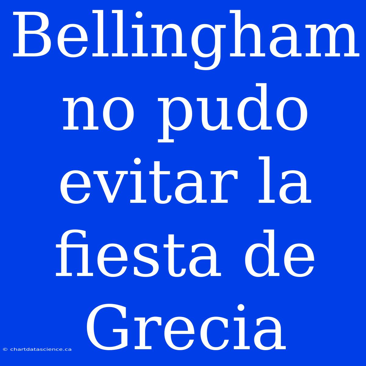 Bellingham No Pudo Evitar La Fiesta De Grecia