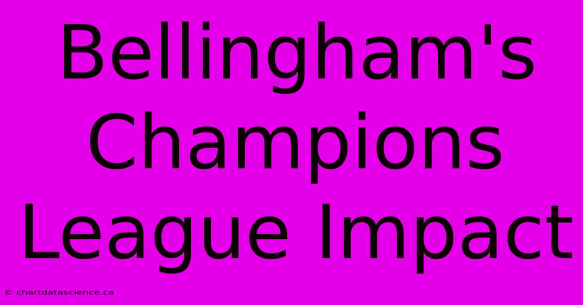 Bellingham's Champions League Impact