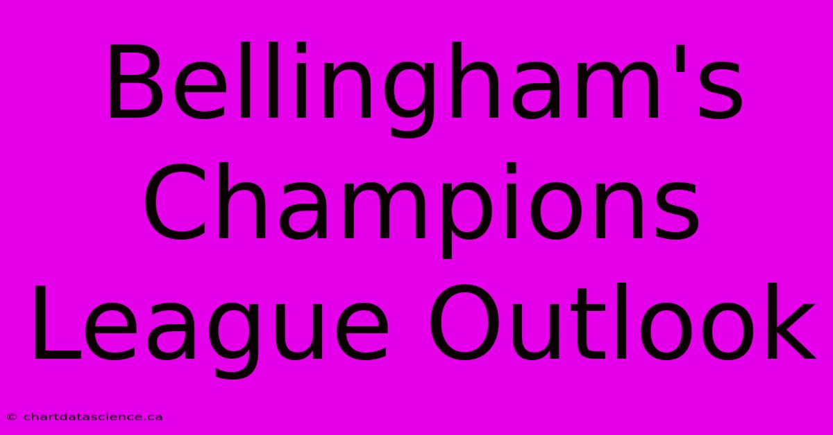 Bellingham's Champions League Outlook