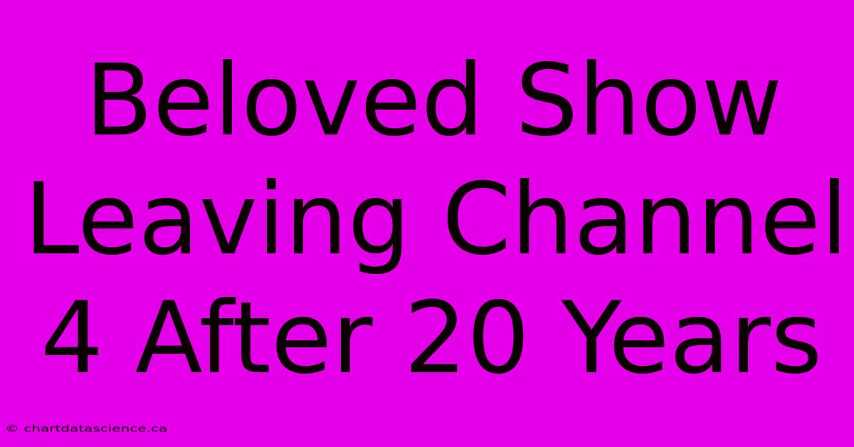 Beloved Show Leaving Channel 4 After 20 Years