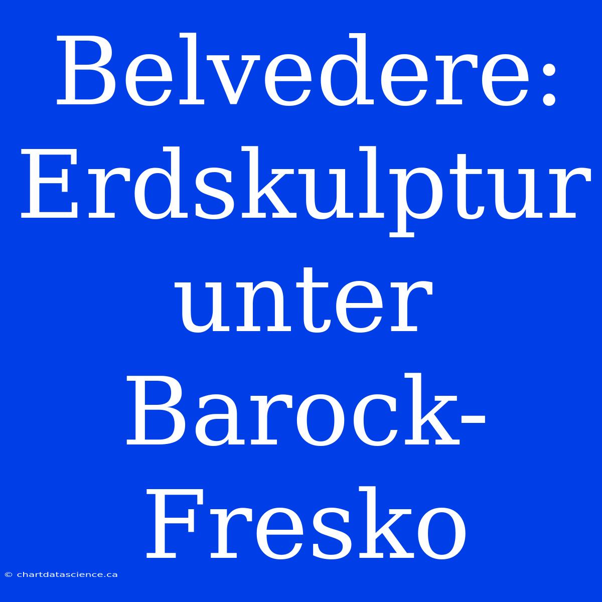 Belvedere: Erdskulptur Unter Barock-Fresko