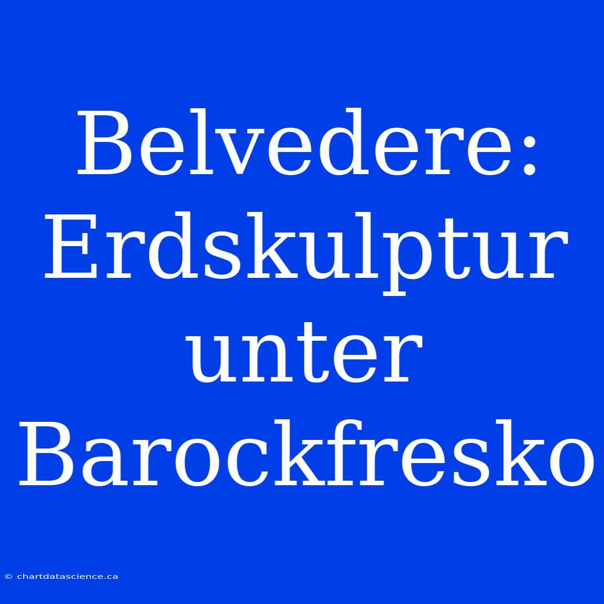 Belvedere: Erdskulptur Unter Barockfresko