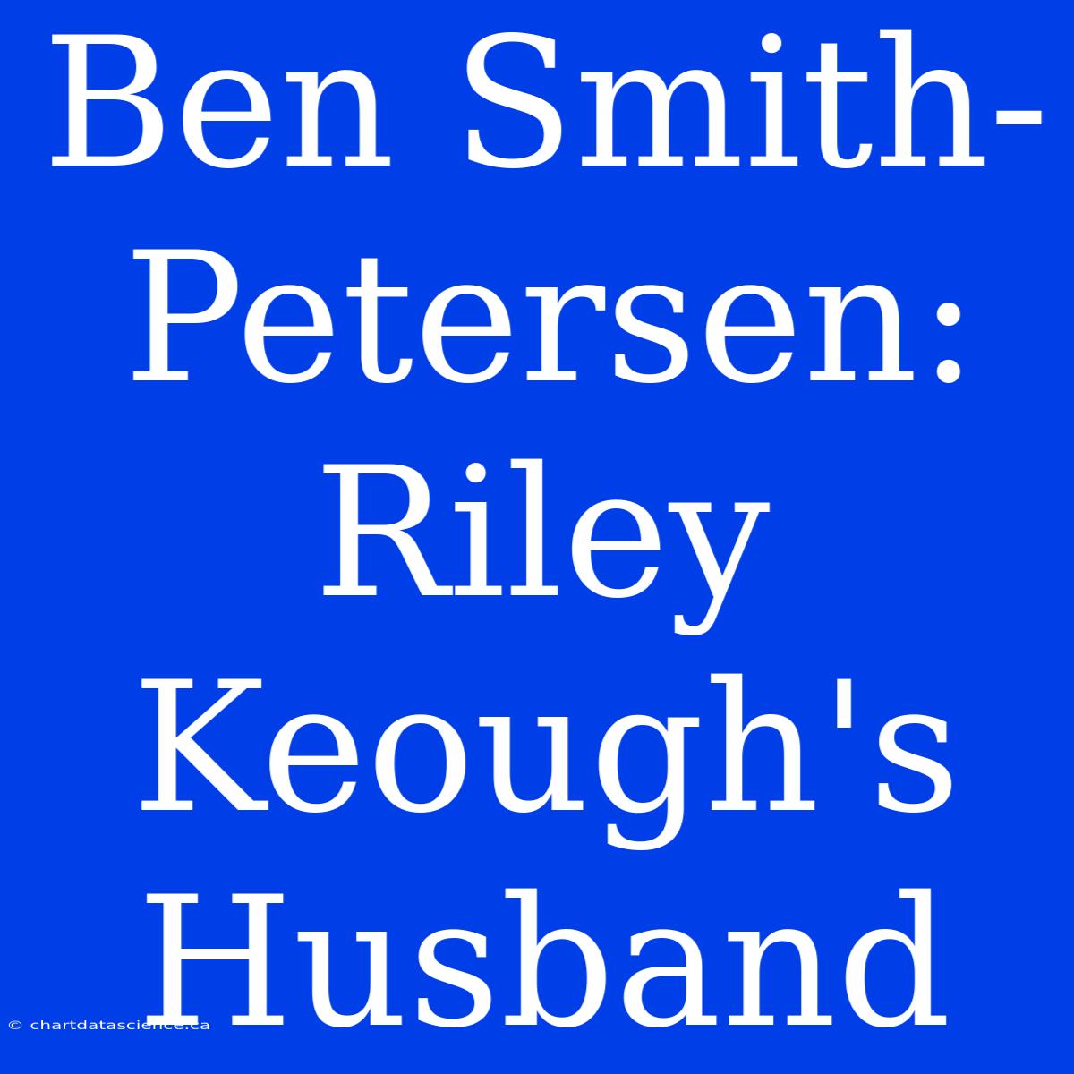 Ben Smith-Petersen: Riley Keough's Husband