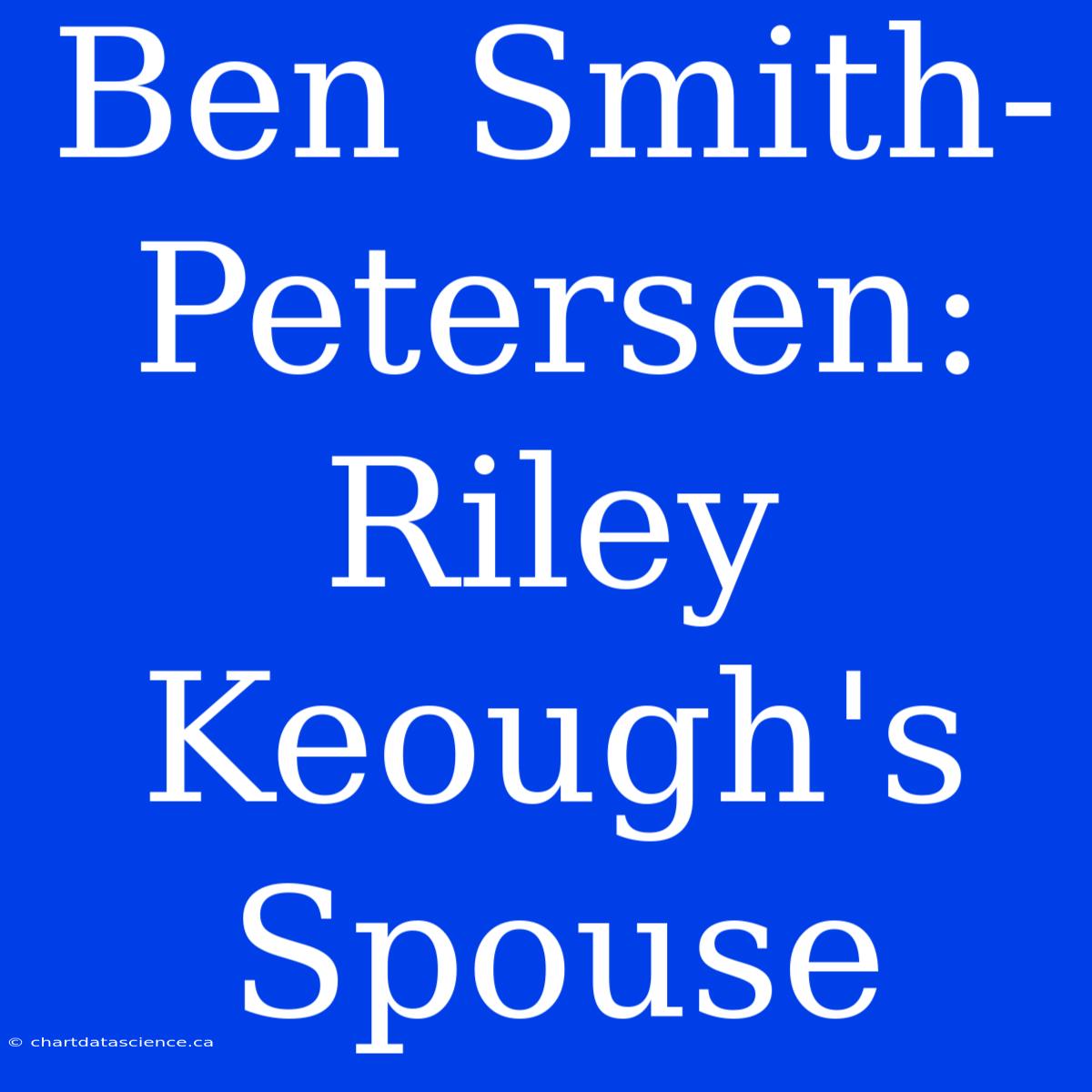 Ben Smith-Petersen: Riley Keough's Spouse