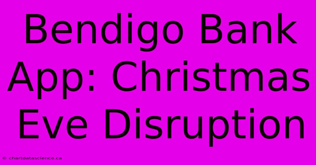 Bendigo Bank App: Christmas Eve Disruption