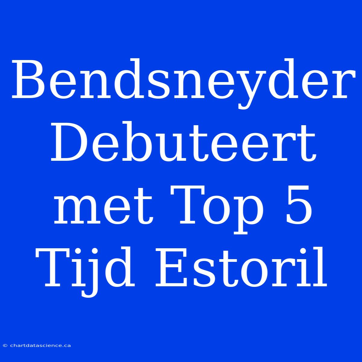 Bendsneyder Debuteert Met Top 5 Tijd Estoril