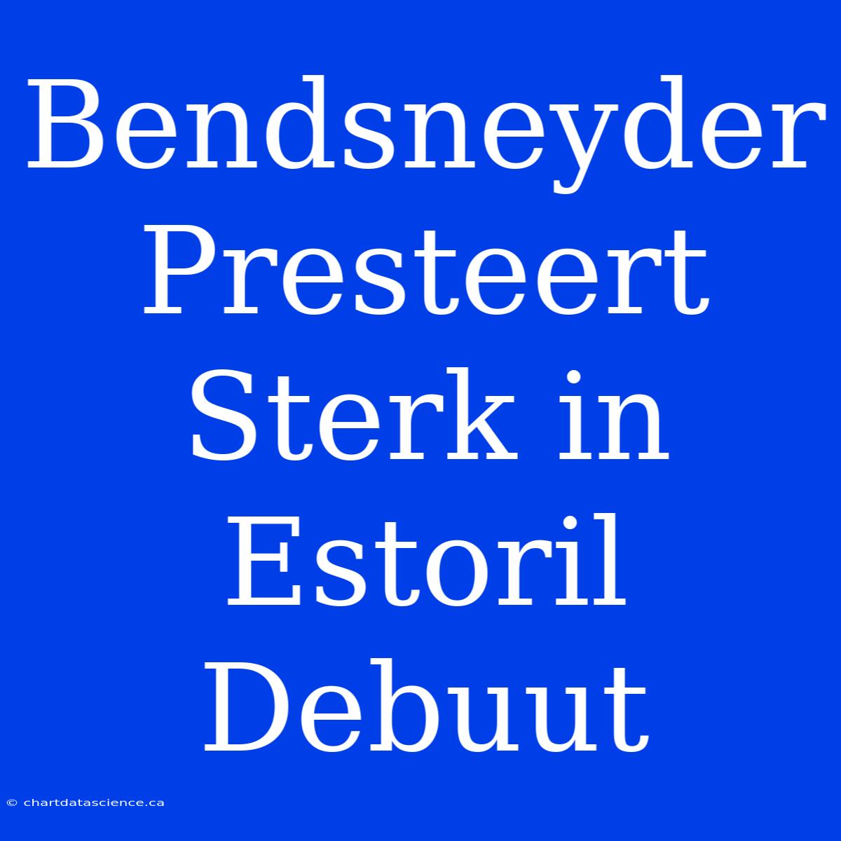 Bendsneyder Presteert Sterk In Estoril Debuut