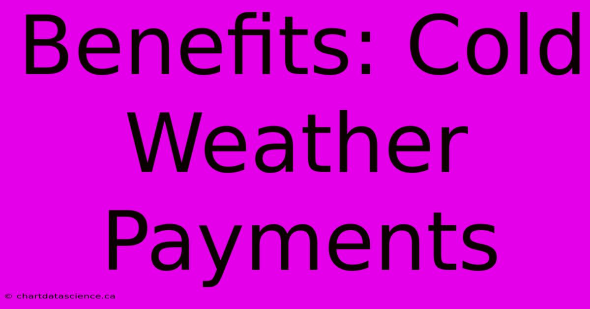 Benefits: Cold Weather Payments