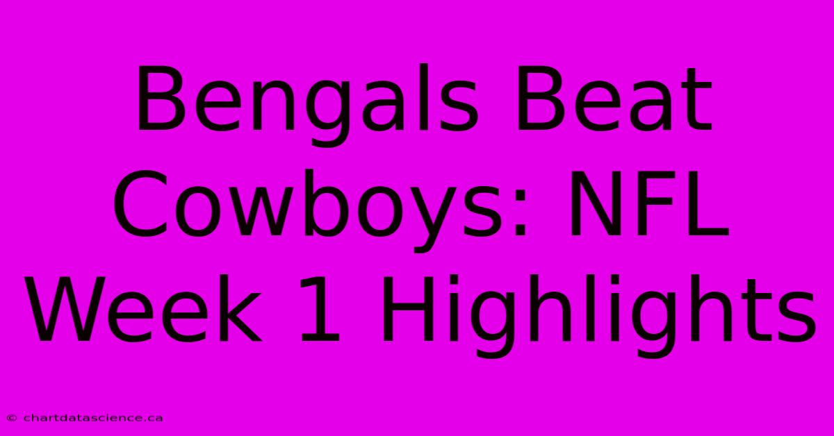 Bengals Beat Cowboys: NFL Week 1 Highlights