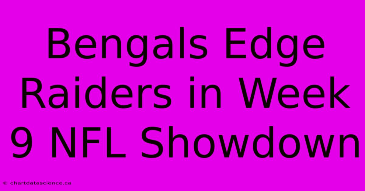 Bengals Edge Raiders In Week 9 NFL Showdown