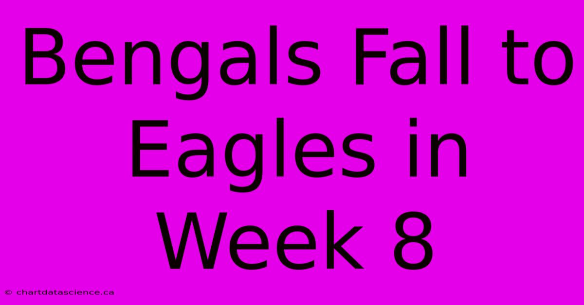 Bengals Fall To Eagles In Week 8