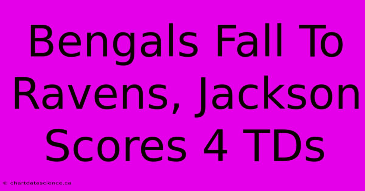 Bengals Fall To Ravens, Jackson Scores 4 TDs