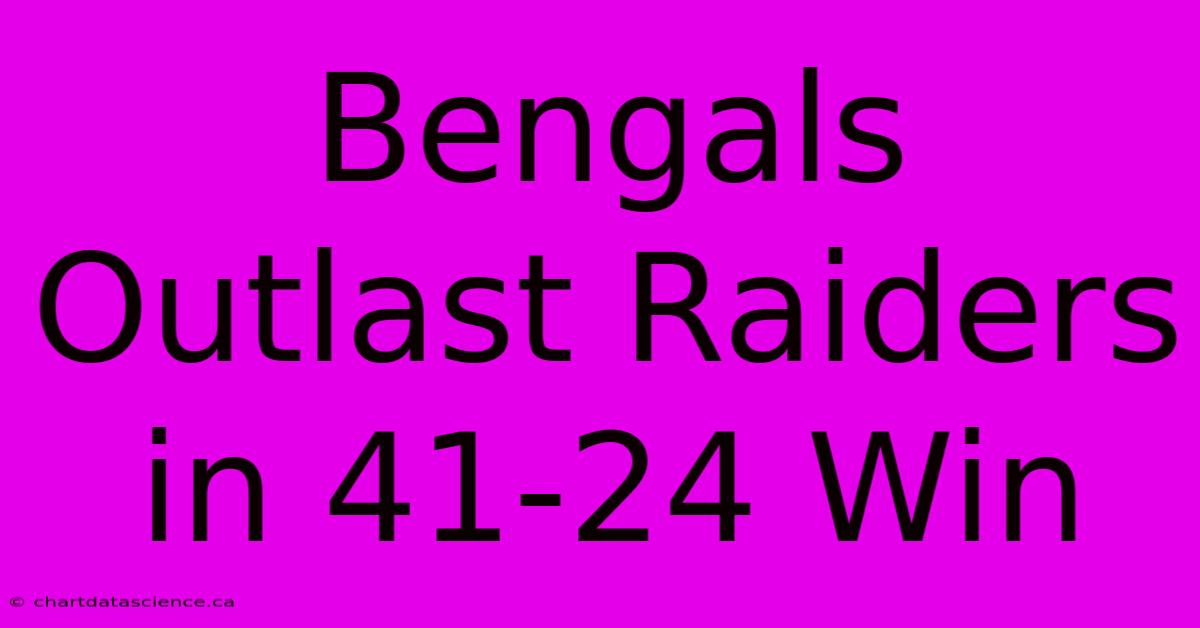 Bengals Outlast Raiders In 41-24 Win