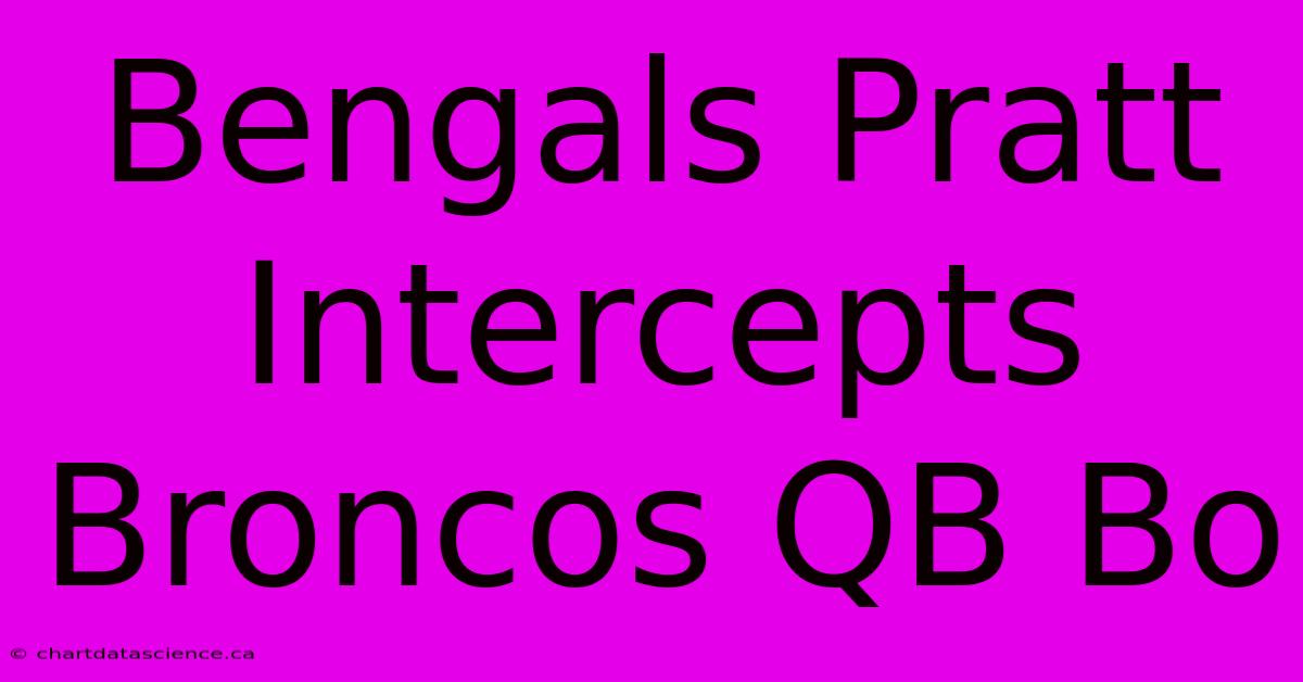 Bengals Pratt Intercepts Broncos QB Bo