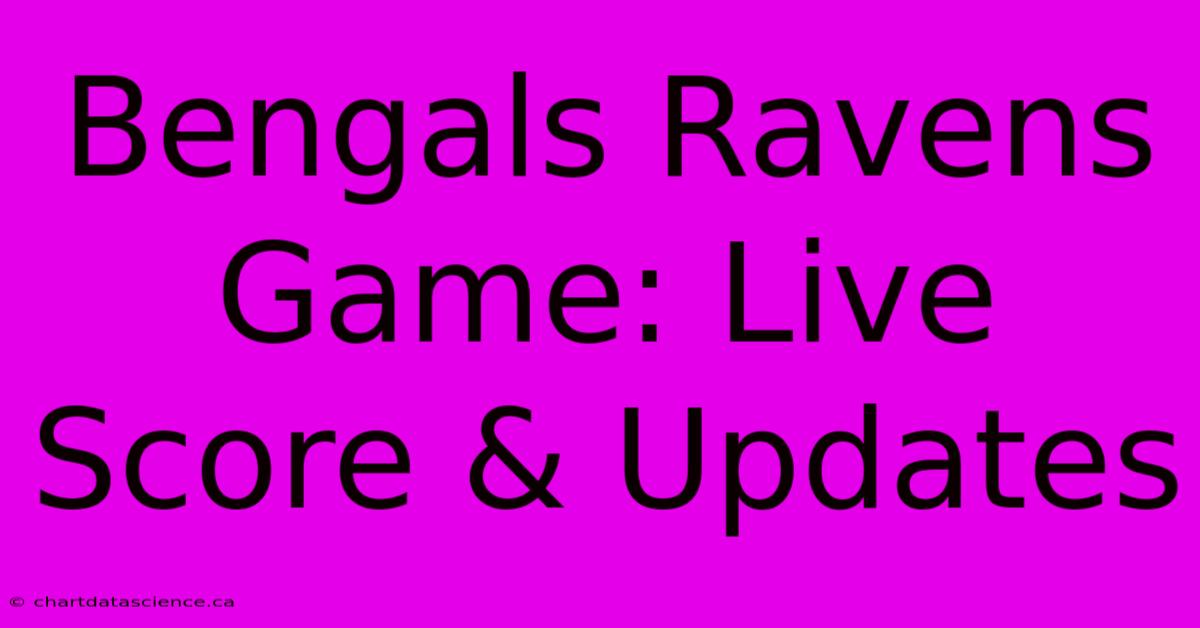 Bengals Ravens Game: Live Score & Updates