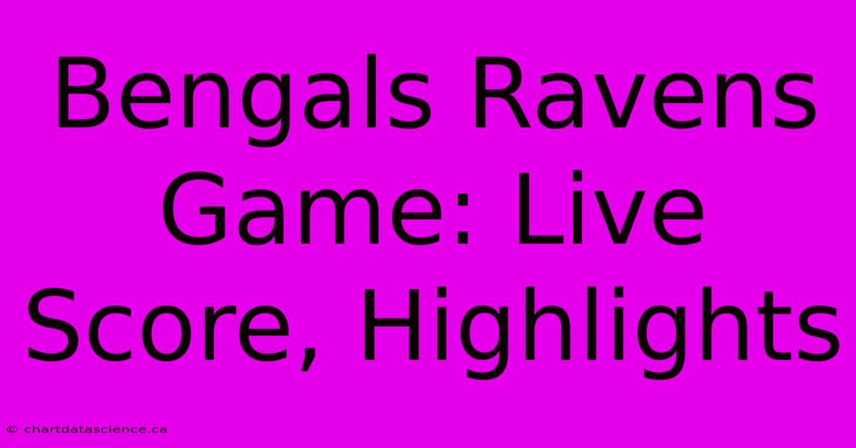 Bengals Ravens Game: Live Score, Highlights 