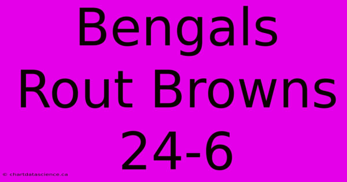 Bengals Rout Browns 24-6