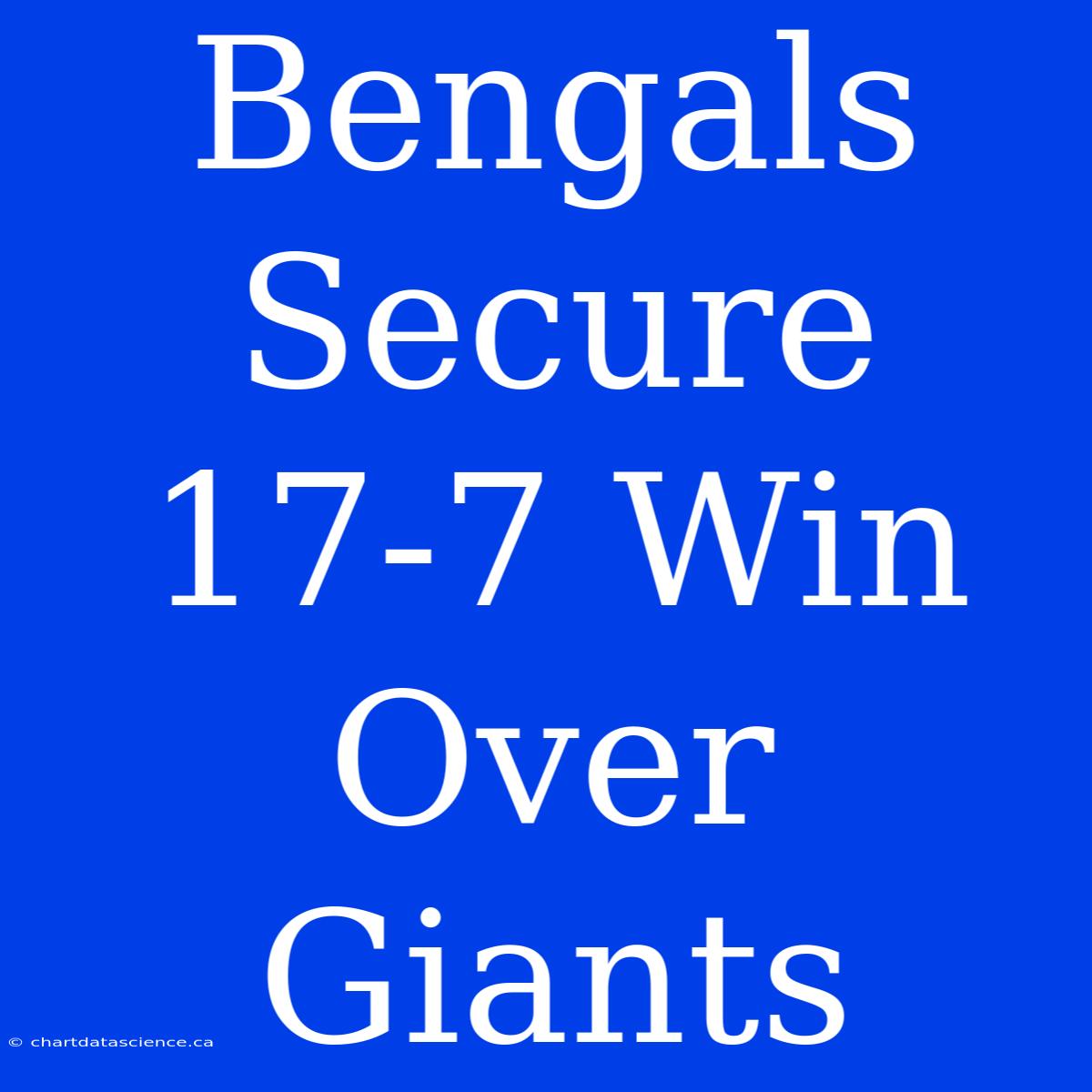 Bengals Secure 17-7 Win Over Giants